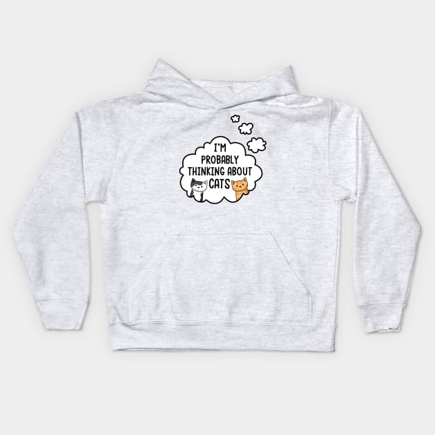 I'm Probably Thinking About Cats Kids Hoodie by Doodlecats 